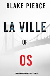 Icon image La ville des os (Un roman policier d'Ava Gold — tome 3)