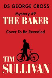 Icon image The Baker: A DS George Cross Mystery