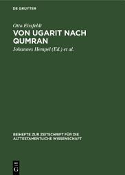 Icon image Von Ugarit nach Qumran: Beiträge zur Alttestamentlichen und Altorientalischen Forschung