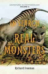 Icon image In Search of Real Monsters: Adventures in Cryptozoology Volume 2 (Mythical animals, Legendary cryptids, Norse creatures)
