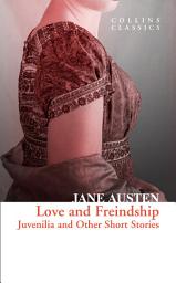 Icon image Love and Freindship: Juvenilia and Other Short Stories (Collins Classics)