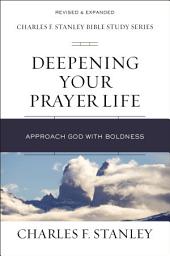 Icon image Deepening Your Prayer Life: Approach God with Boldness