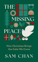 Icon image The Missing Peace: How Christmas Brings the Calm We Crave