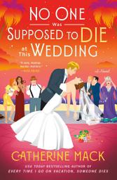 Icon image No One Was Supposed to Die at This Wedding: A Novel