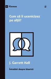 Icon image Cum să îi ucenicizez pe alții?