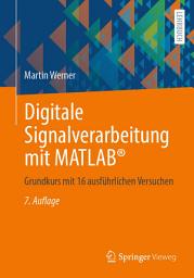 Icon image Digitale Signalverarbeitung mit MATLAB®: Grundkurs mit 16 ausführlichen Versuchen, Ausgabe 7