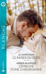 Icon image Le baiser du Boss / L'épreuve d'une chirurgienne