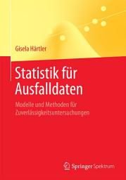 Icon image Statistik für Ausfalldaten: Modelle und Methoden für Zuverlässigkeitsuntersuchungen