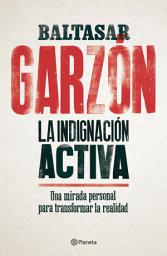Icon image La indignación activa: Una mirada personal para transformar la realidad
