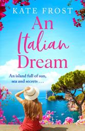 Icon image An Italian Dream: An escapist read from the bestselling author of One Greek Summer