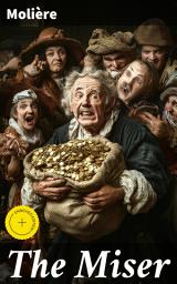 Icon image The Miser: Enriched edition. The Hilarious Tale of Greed and Deception