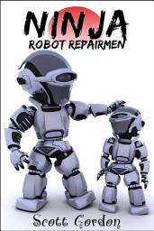 Icon image Ninja Robot Repairmen: Volume 1
