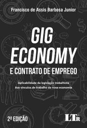 Icon image Gig Economy e Contrato de Emprego: Aplicabilidade da legislação trabalhista aos vínculos de trabalho da nova economia