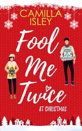Icon image Fool Me Twice at Christmas: A Fake Engagement, Small Town, Holiday Romantic Comedy