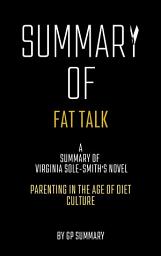 Icon image Summary of Fat Talk by Virginia Sole-Smith: Parenting in the Age of Diet Culture
