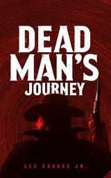 Icon image Dead Man’s Journey: A Western Sextet