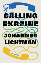 Icon image Calling Ukraine: A Novel