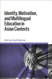 Icon image Identity, Motivation, and Multilingual Education in Asian Contexts
