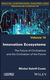 Icon image Innovation Ecosystems: The Future of Civilizations and the Civilization of the Future