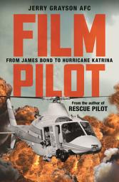 Icon image Film Pilot: From James Bond to Hurricane Katrina