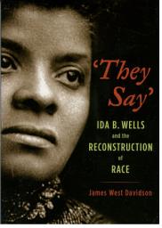 Icon image "They Say": Ida B. Wells and the Reconstruction of Race