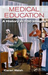 Icon image Medical Education: A History in 100 Images