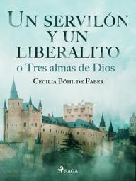 Icon image Un servilón y un liberalito o Tres almas de Dios