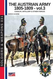Icon image The Austrian army 1805-1809 - Vol. 3: The cavalry, artillery & other forces