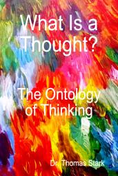 Icon image What Is a Thought?: The Ontology of Thinking