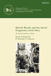 Icon image Bertolt Brecht and the David Fragments (1919-1921): An Interdisciplinary Study