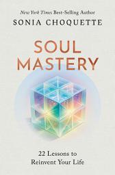 Icon image Soul Mastery: 22 Lessons to Reinvent Your Life
