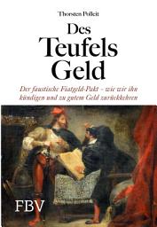 Icon image Des Teufels Geld: Der faustische Fiatgeld-Pakt – wie wir ihn kündigen und zu gutem Geld zurückkehren