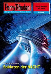 Icon image Perry Rhodan 2460: Soldaten der NACHT: Perry Rhodan-Zyklus "Negasphäre"