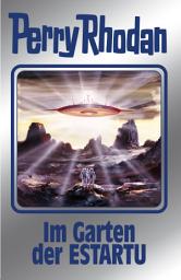 Icon image Perry Rhodan 158: Im Garten der ESTARTU (Silberband): 16. Band des Zyklus "Chronofossilien"