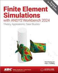 Icon image Finite Element Simulations with ANSYS Workbench 2024: Theory, Applications, Case Studies