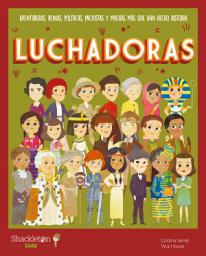Icon image Luchadoras: Aventureras, reinas, activistas y aviadoras que han hecho historia