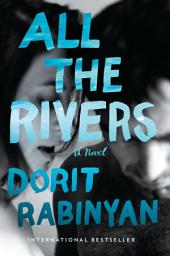 Icon image All the Rivers: A Novel