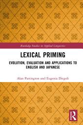 Icon image Lexical Priming: Evolution, Evaluation and Applications to English and Japanese