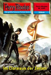 Icon image Perry Rhodan 2345: Im Clateaux der Zeiten: Perry Rhodan-Zyklus "Terranova"