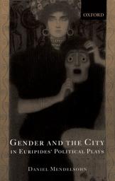 Icon image Gender and the City in Euripides' Political Plays
