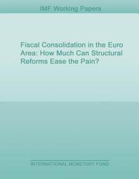 Icon image Fiscal Consolidation in the Euro Area: How Much Can Structural Reforms Ease the Pain?