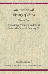 Icon image An Intellectual History of China, Volume One: Knowledge, Thought, and Belief before the Seventh Century CE