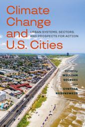 Icon image Climate Change and U.S. Cities: Urban Systems, Sectors, and Prospects for Action