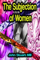 Icon image The Subjection of Women