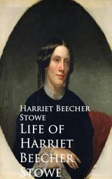 Icon image Life of Harriet Beecher Stowe