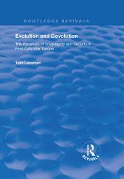 Icon image Evolution and Devolution: The Dynamics of Sovereignty and Security in Post-Cold War Europe