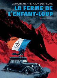 Icon image La Ferme de l'enfant-loup: Les derniers jours du maquis du Vercors