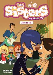 Icon image Les Sisters - La Série TV - Poche - tome 01: Joy de toi