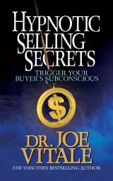 Icon image Hypnotic Selling Secrets: Trigger Your Buyer's Subconscious