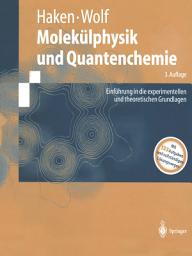 Icon image Molekülphysik und Quantenchemie: Einführung in die experimentellen und theoretischen Grundlagen, Ausgabe 3